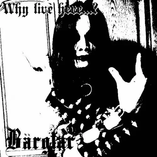 Bärglar : Why Live Here...?